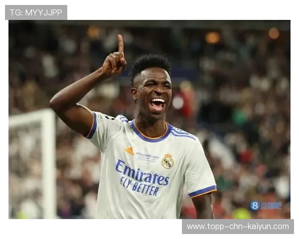 维尼修斯连续10场比赛献助攻,皇马攻势全开